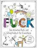 FUCK - Das ultimative Fluch- und Schimpfmalbuch für Erwachsene