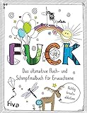 FUCK - Das ultimative Fluch- und Schimpfmalbuch für Erwachsene
